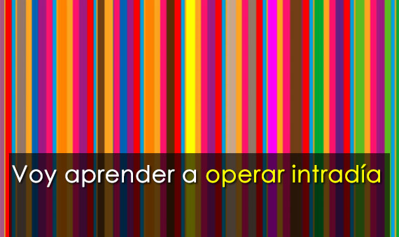 Voy a aprender a operar intradía - Foro Inversiones en Bolsa