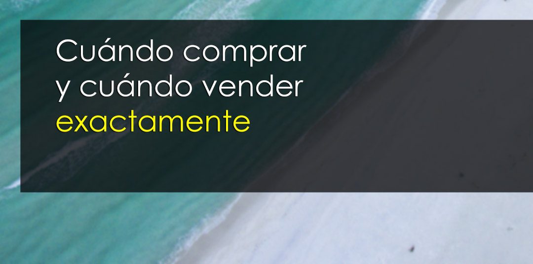 Cuándo comprar y cuándo vender exactamente