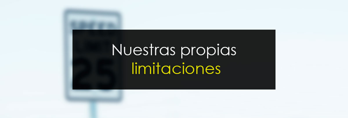 Nuestras propias limitaciones