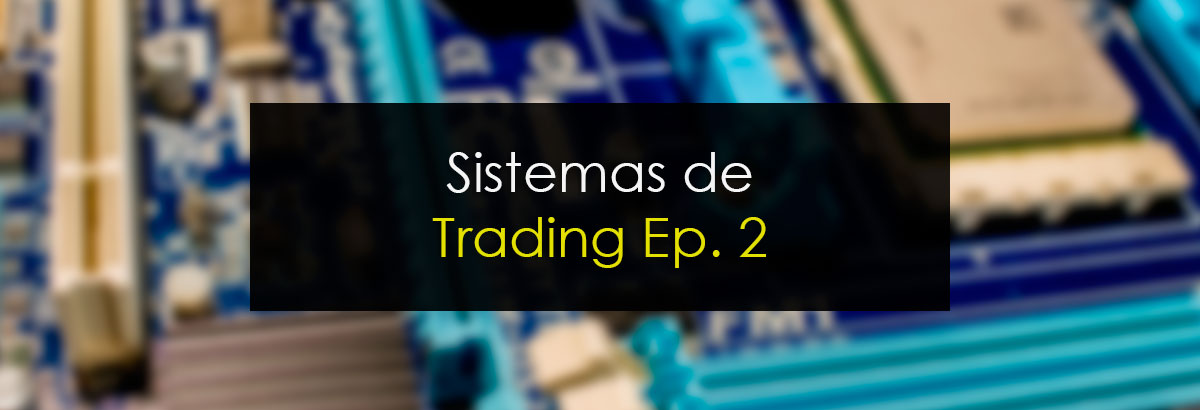 Sistemas de Trading Episodio 2