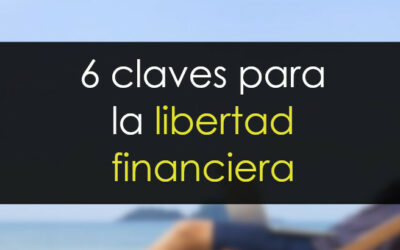 6 claves para conseguir la libertad financiera