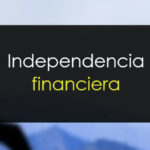 Cómo lograr la independencia financiera