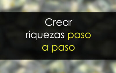 Crear riqueza paso a paso