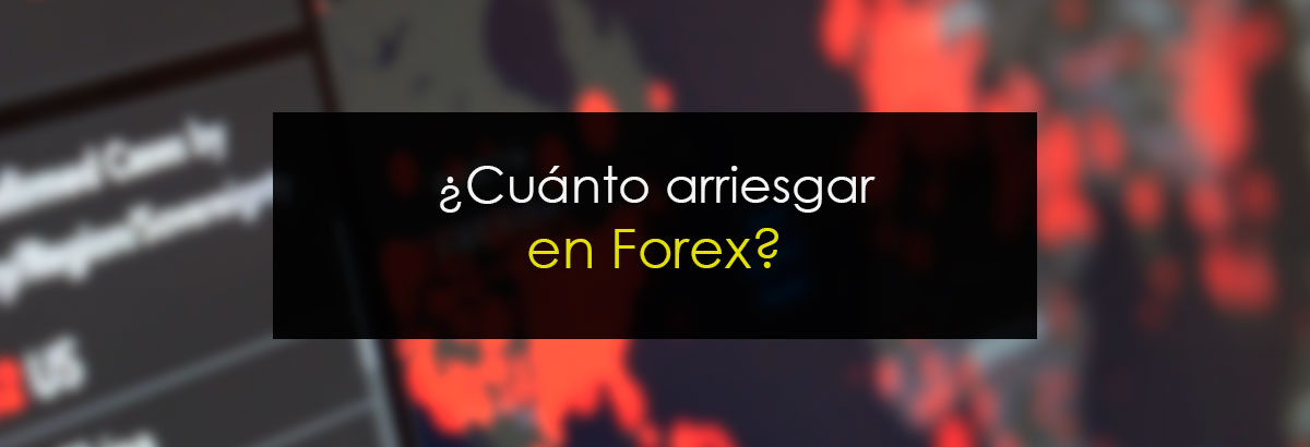 ¿Cuánto arriesgar en Forex?