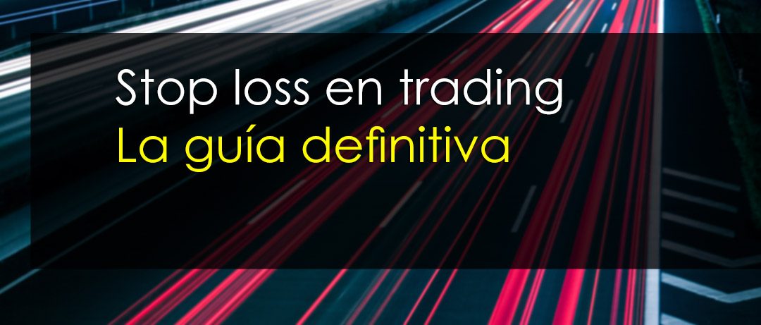 Stop loss en trading [ La guía definitiva ]