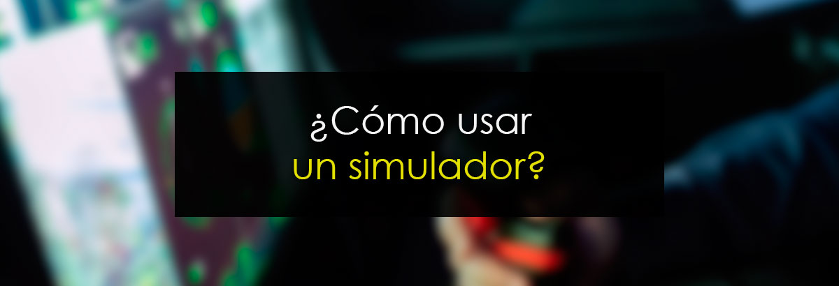 ¿Cómo usar un simulador?