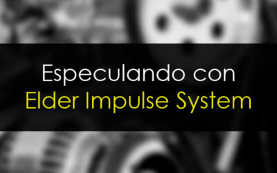 Especulando con Elder Impulse System