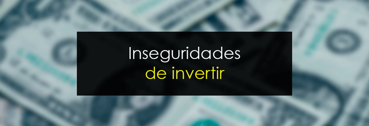 Inseguridades De Invertir