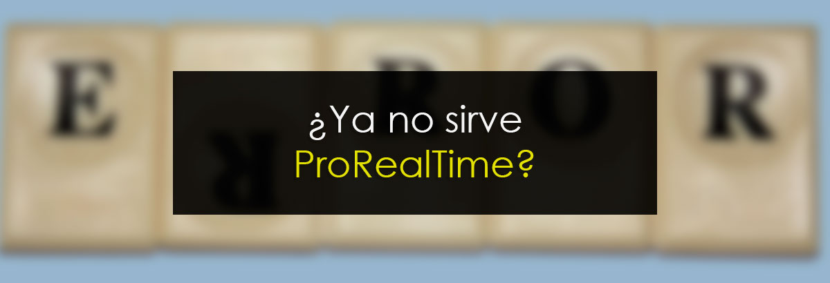 ¿Ya no sirve ProRealTime?