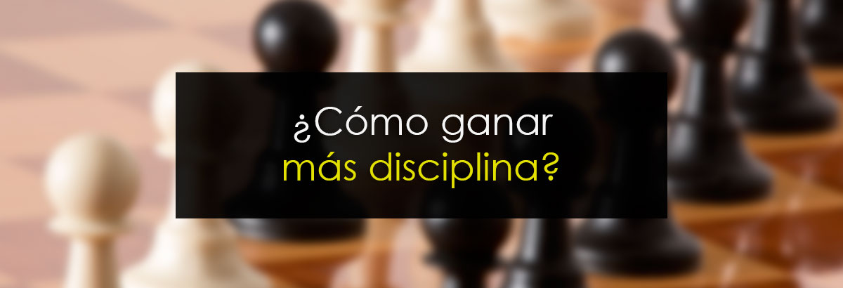 ¿Cómo ganar más disciplina?