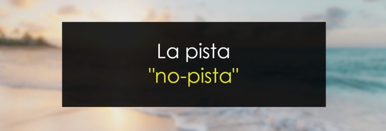 La pista "no-pista"