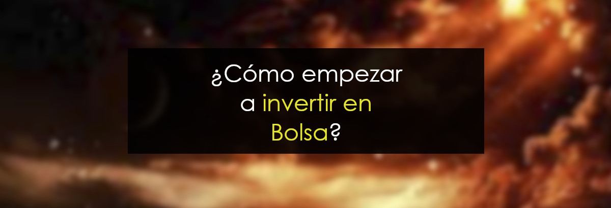 Como empezar a invertir en bolsa