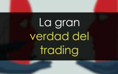 La gran verdad oculta sobre el trading práctico