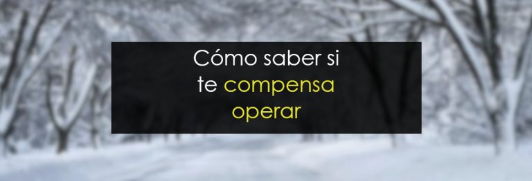 Cómo saber si te compensa operar