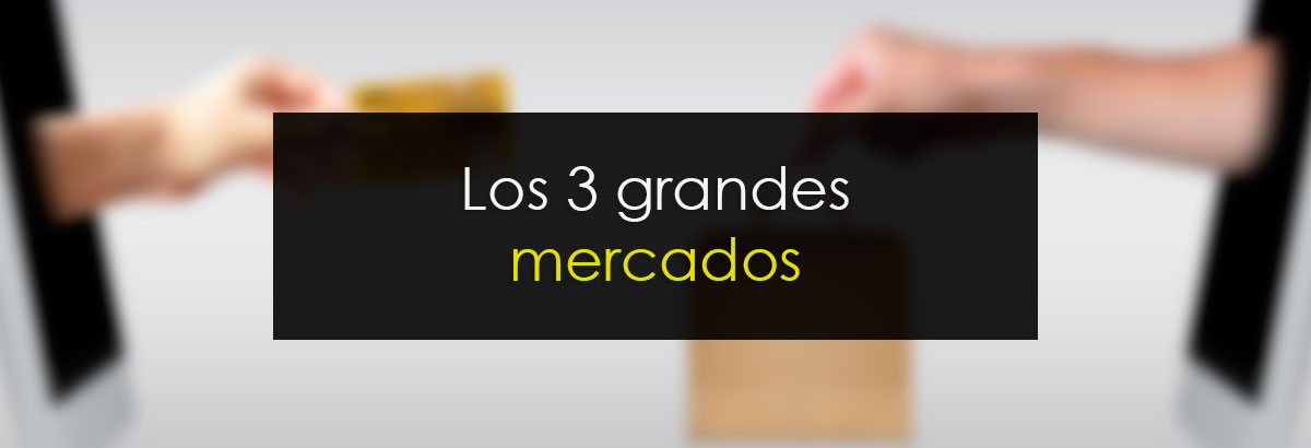 Los 3 grandes mercados