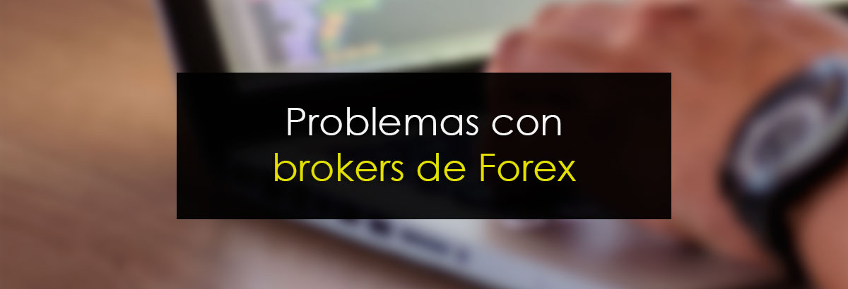 Problemas con Brokers de Forex