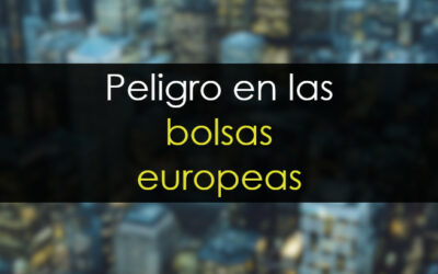 Peligro en las bolsas europeas