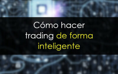 Cómo hacer trading de forma inteligente