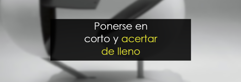 Ponerse en corto y acertar de lleno