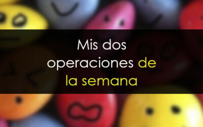 Mis dos únicas operaciones de la semana (y por qué decidí tomarlas)