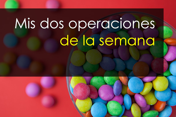 Mis dos únicas operaciones de la semana (y por qué decidí tomarlas)