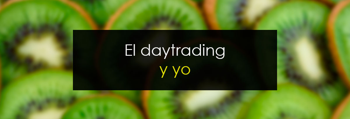 El daytrading y yo