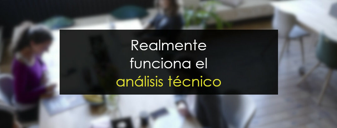 ¿Realmente funciona el análisis técnico en trading?