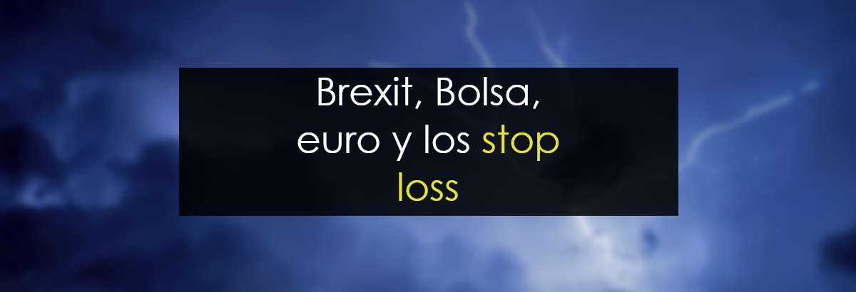 Brexit, la Bolsa, el euro y los stop loss barridos miniatura