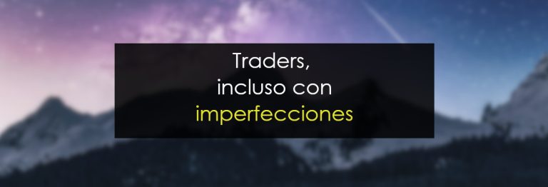 Traders, incluso con imperfecciones