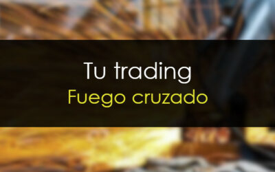 Tu trading – Operando en fuego cruzado