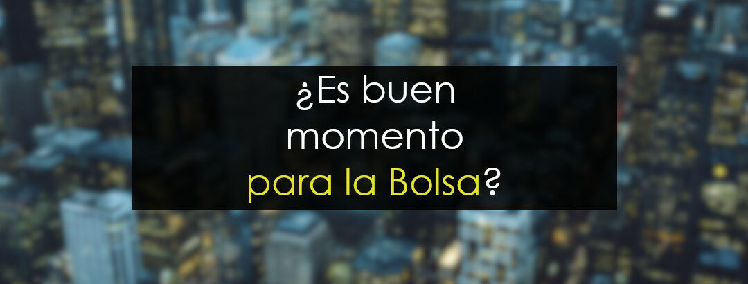 ¿Es buen momento para la Bolsa?