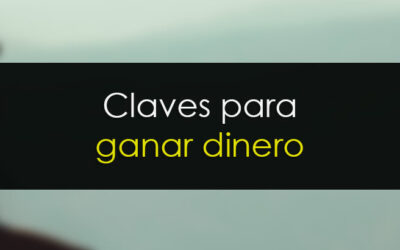 Claves para ganar dinero a la hora de la verdad