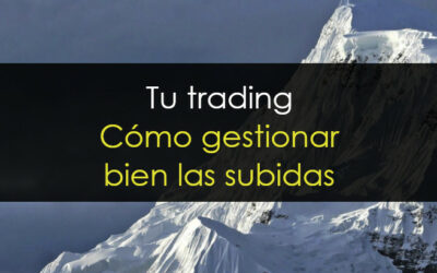 Tu trading – Cómo gestionar bien las subidas libres