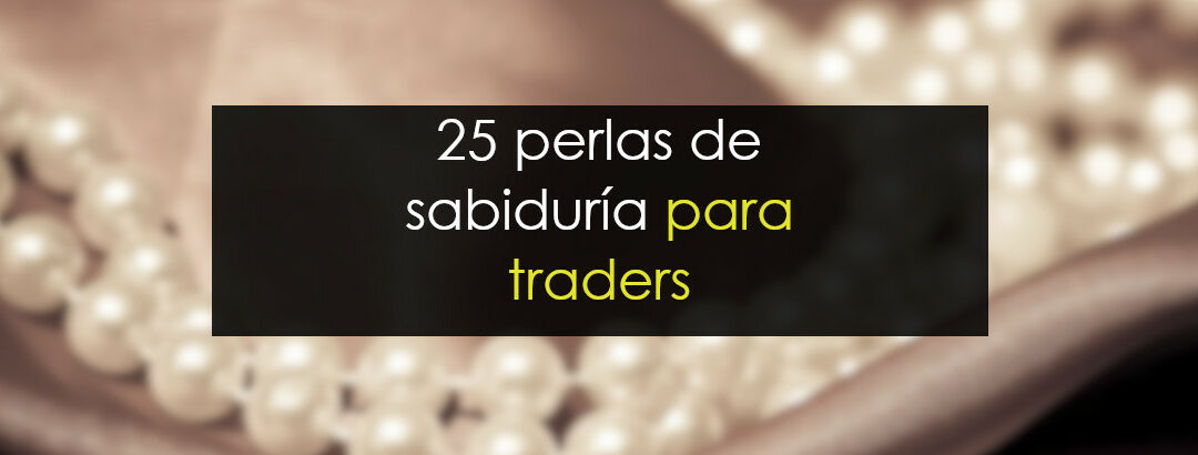 25 perlas de sabiduría para traders