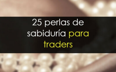 25 perlas de sabiduría para traders