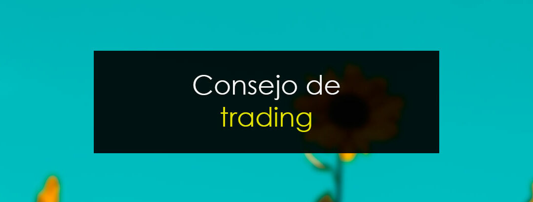 ¿Tú qué consejo le darías a un buen amigo que empieza en trading?