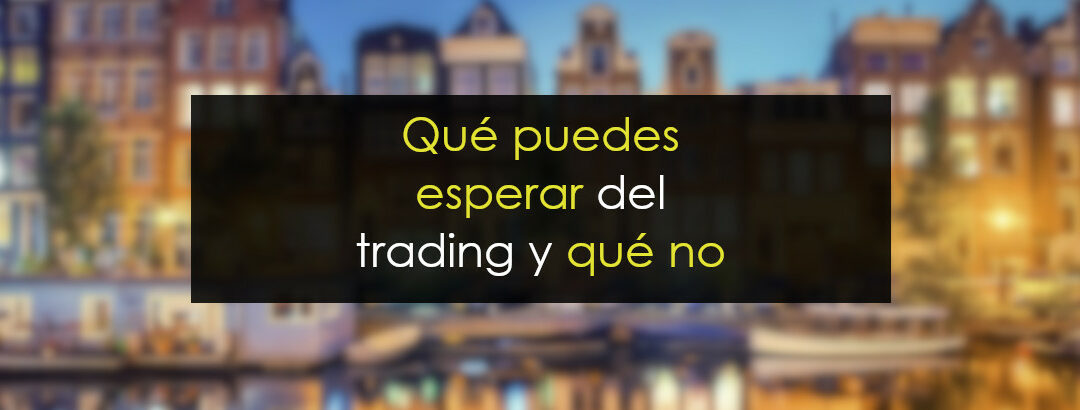 Qué puedes esperar del trading (y qué no)