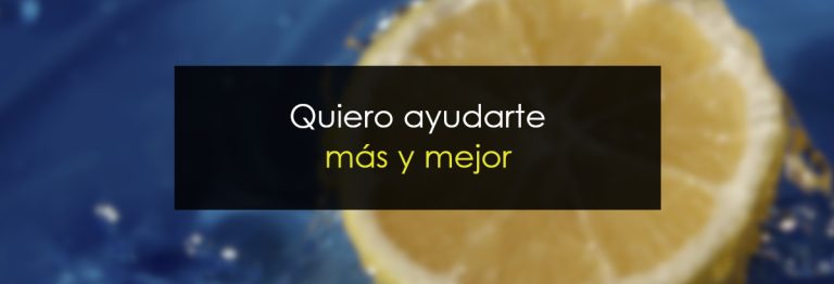 Quiero ayudarte más y mejor