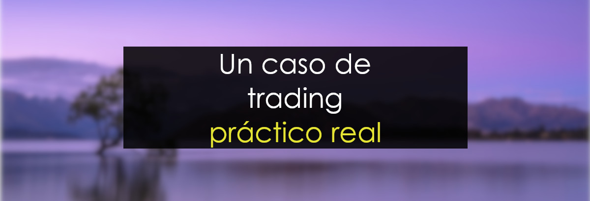 Un caso de trading práctico real