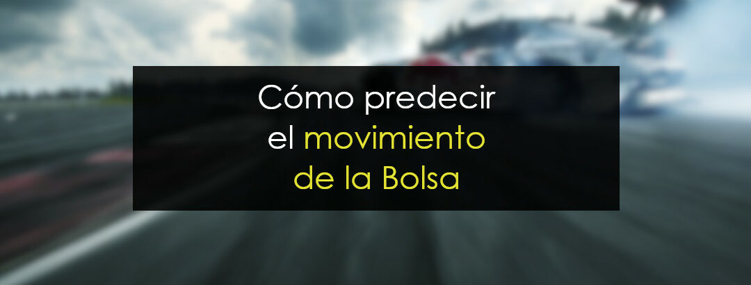 Cómo predecir el movimiento de la Bolsa