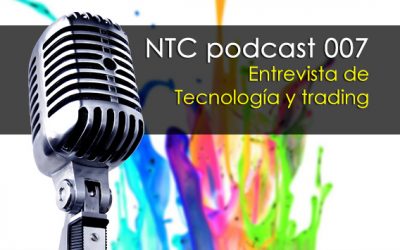 Entrevista de Tecnología y trading – NTC podcast 007