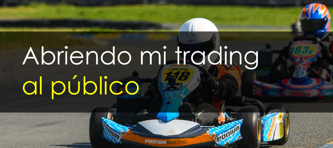 Abriendo mi trading al público