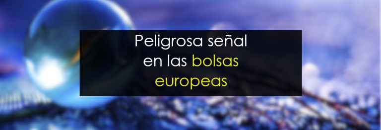 Peligrosa señal en las bolsas europeas
