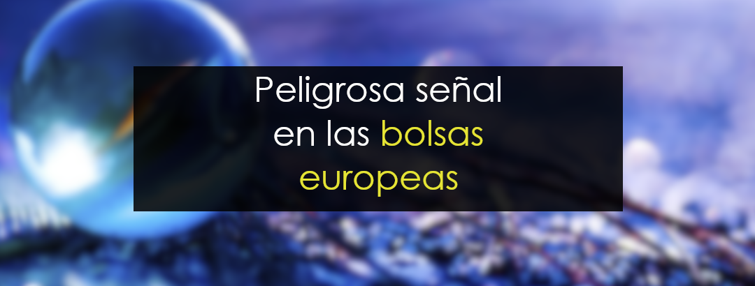 Peligrosa señal en la Bolsa europea