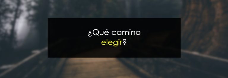 ¿Qué camino elegir?