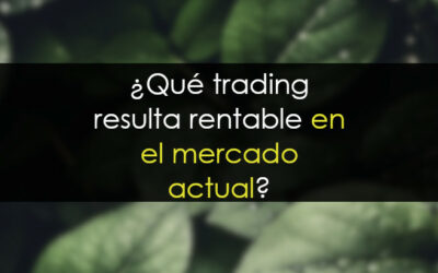 Qué trading resulta rentable con el mercado actual