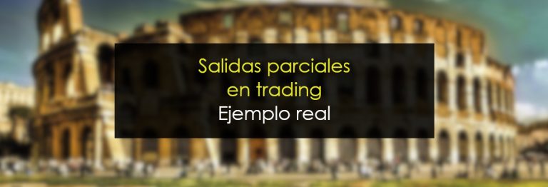 Salidas parciales en trading. Ejemplo real