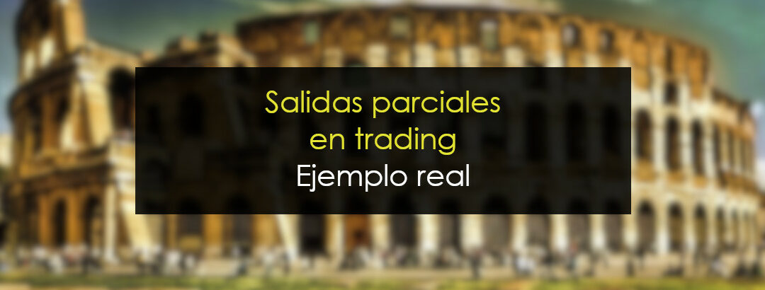 Salidas parciales en trading [Ejemplo real]