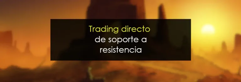 Trading directo de soporte a resistencia