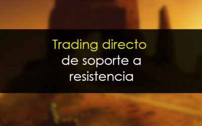 Trading directo de soporte a resistencia [Ejemplo real]